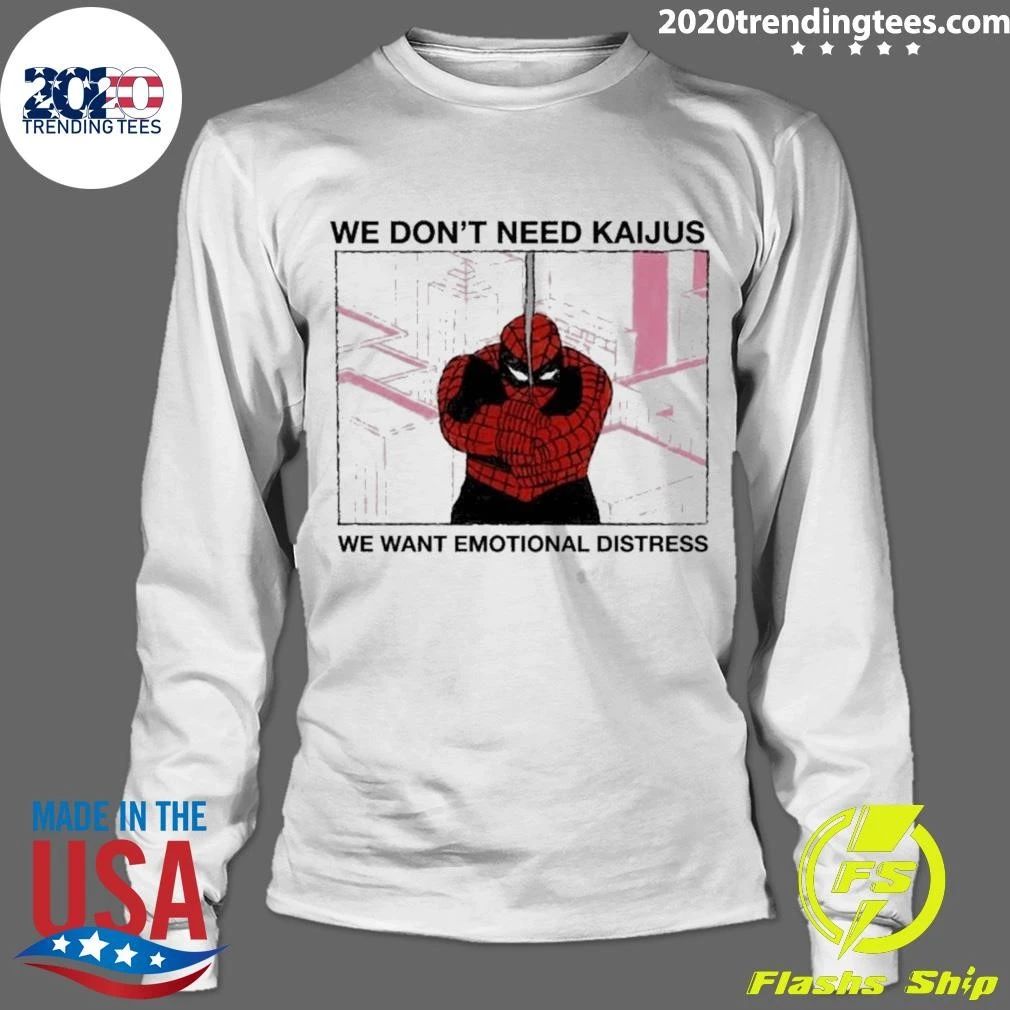 We Don’t Need Kaijus We Want Emotional Distress Spiderman Comic Shirt