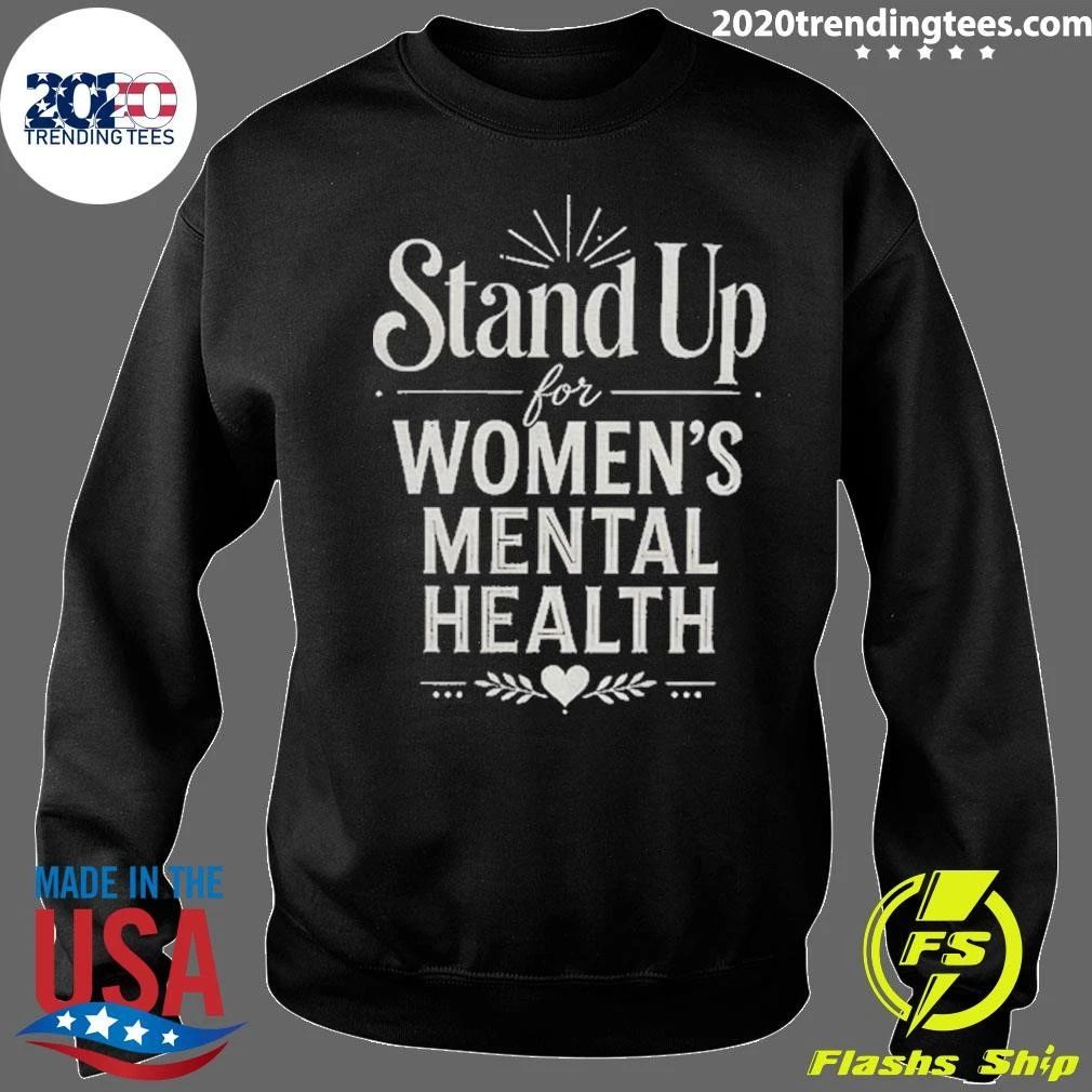 Stand Up For Women’s Mental Health Awareness Shirt