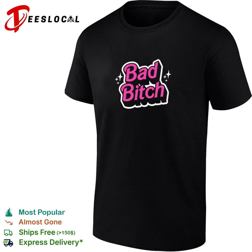Bad Bitch sassy empowerment attitude bold T-shirt