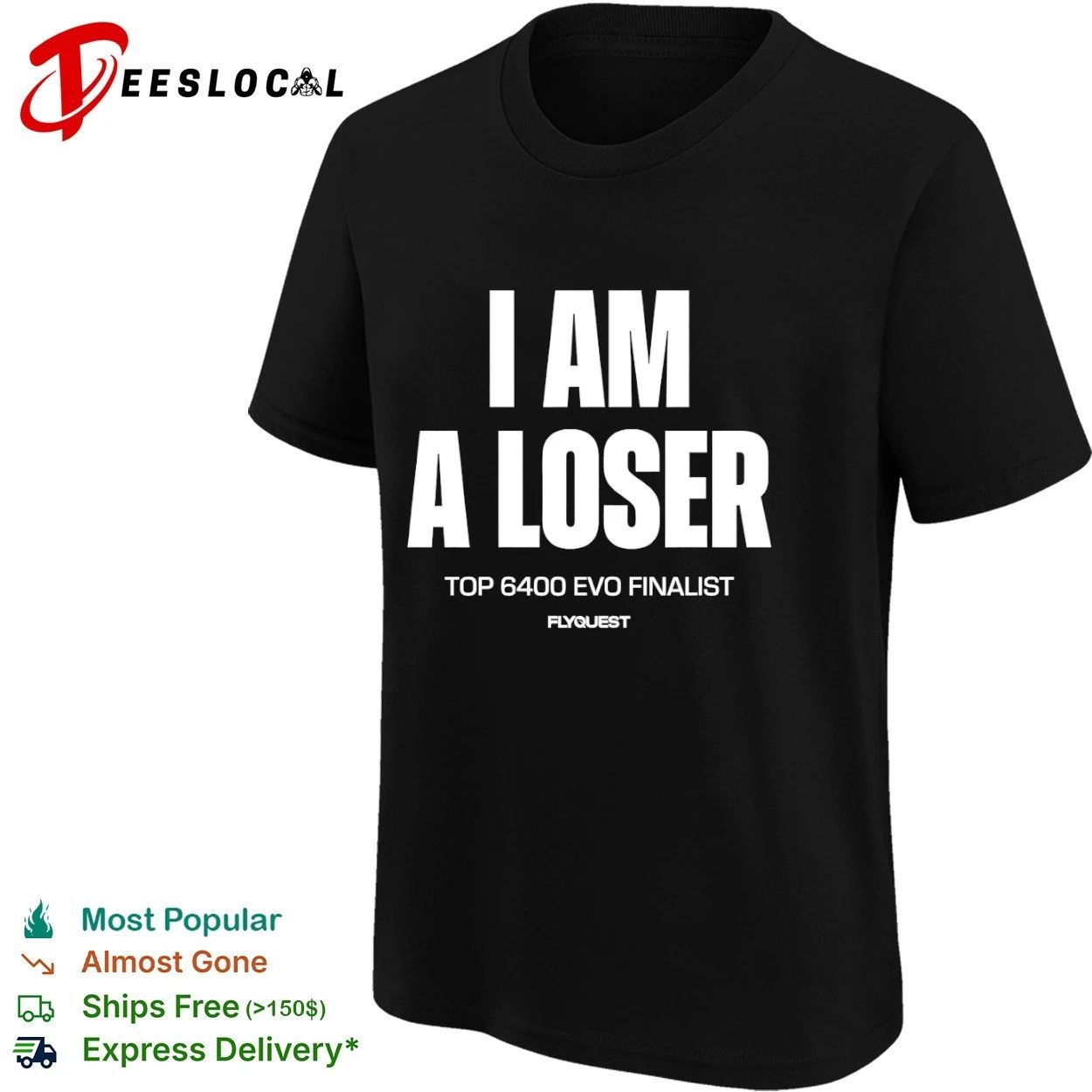 I Am a Loser Top 6400 Evo Finalist FlyQuest T-shirt