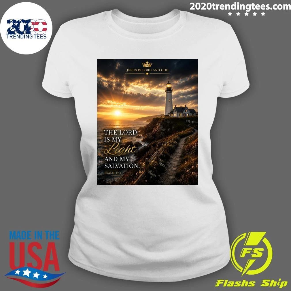 Jesus Is Lord and God The Lord Is My Light and My Salvation Shirt