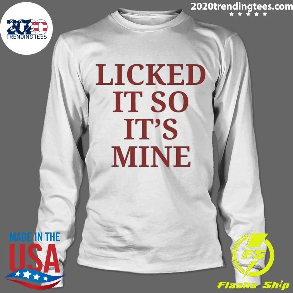 Licked It So It’s Mine Shirt