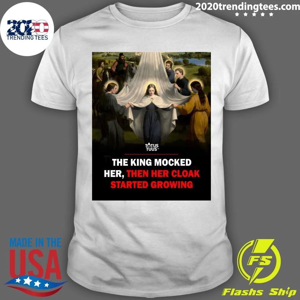 The King Mocked Her, Then Her Cloak Started Growing Shirt