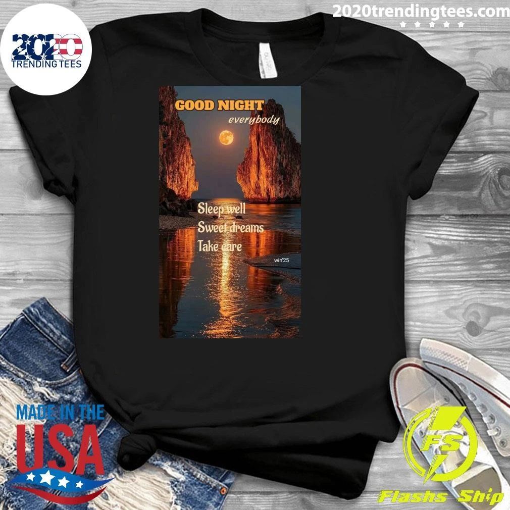 Good Night Everybody Sleep Well Sweet Dreams Take Care Shirt