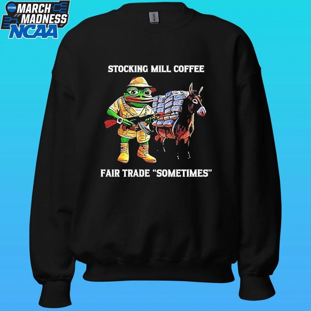 Pepe The Frog Stocking Mill Coffee Fair Trade Sometimes Meme Shirt