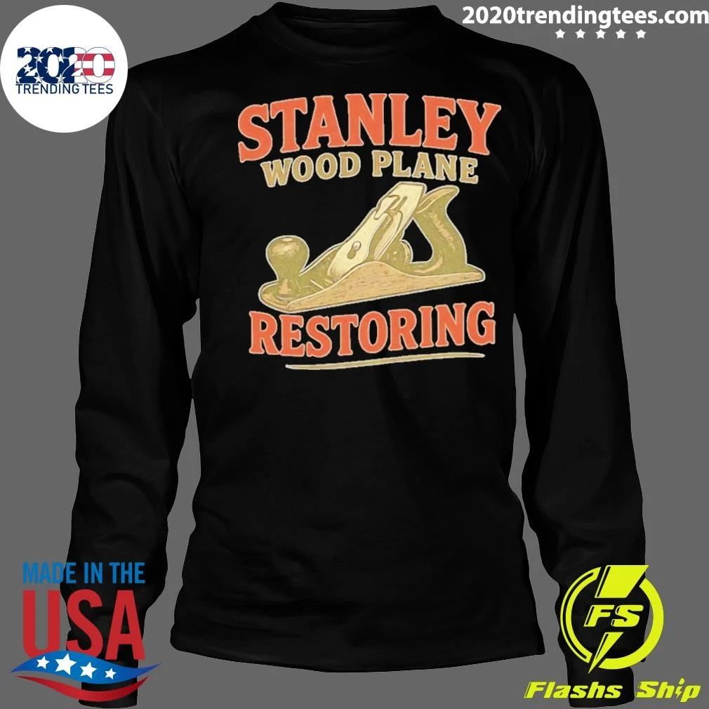 Stanley Wood Plane Restoring Woodworking Shirt