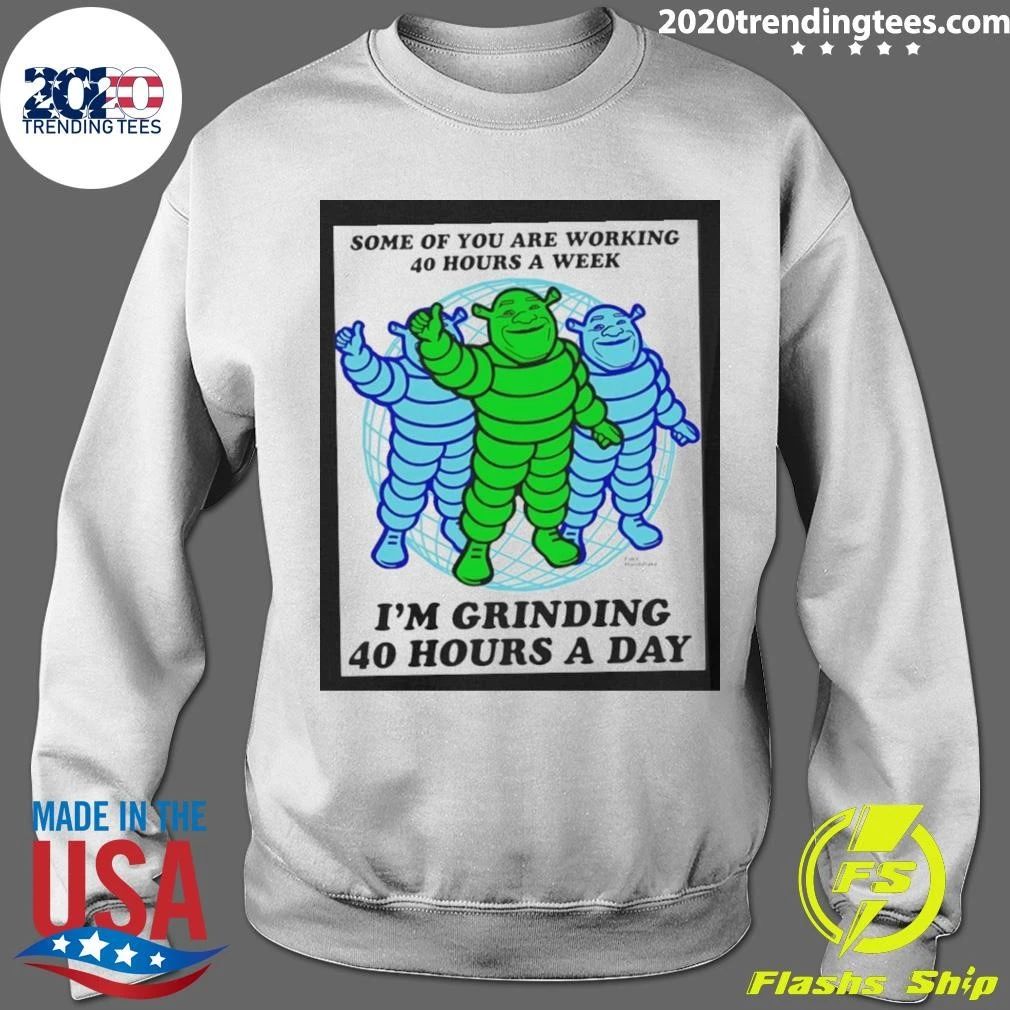 Shrek Grinding 40 Hours A Day Meme Grindset Shirt