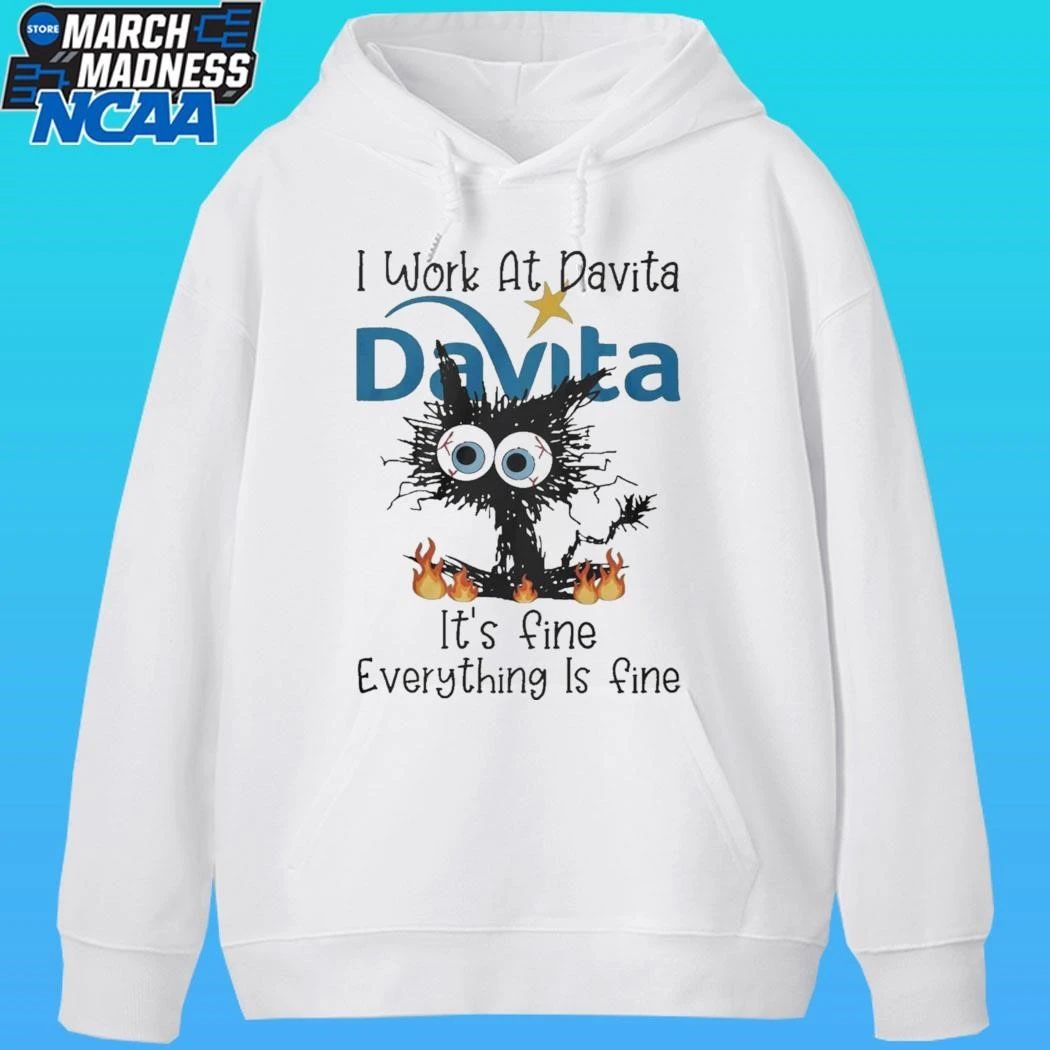 Black Cat I Work At Davita Its Fine Everything Is Fine Shirt