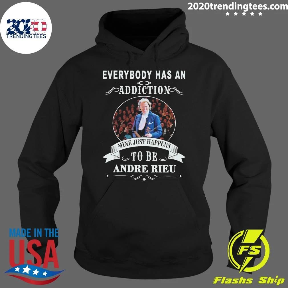 Everybody Has An Addiction Mine Just Happens To Be Andre Rieu Shirt
