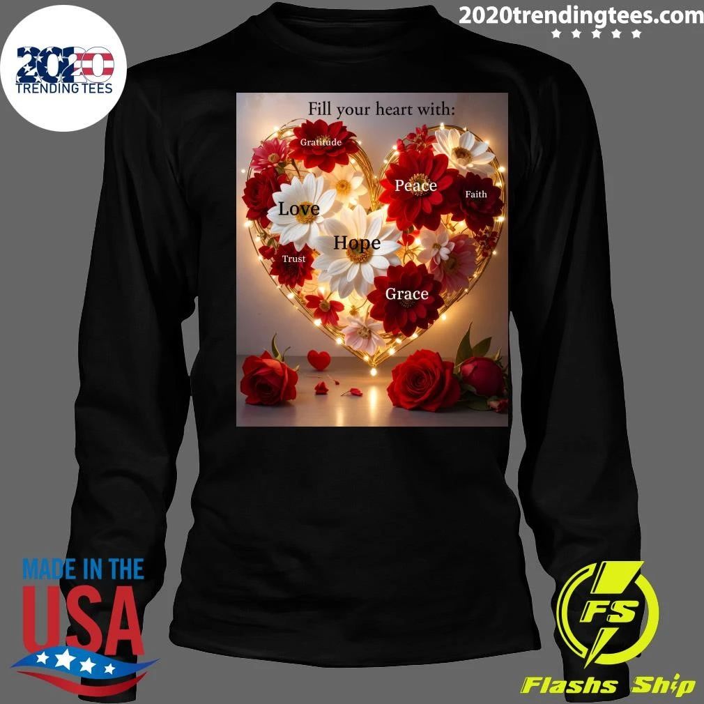 Fill Your Heart with Love, Hope, Peace, Faith and Grace Shirt