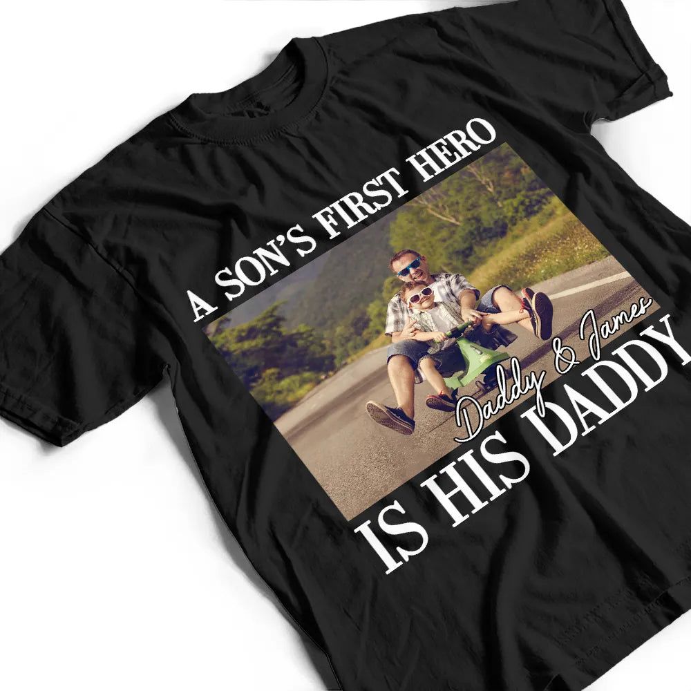 Custom Photo A Son's First Hero A Daughter's First Love - Personalized T Shirt
