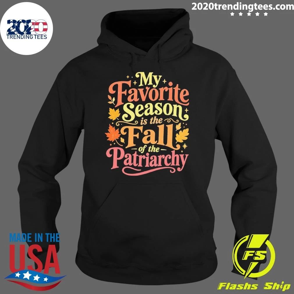 My Favorite Season Is The Fall Of The Patriarchy Shirt