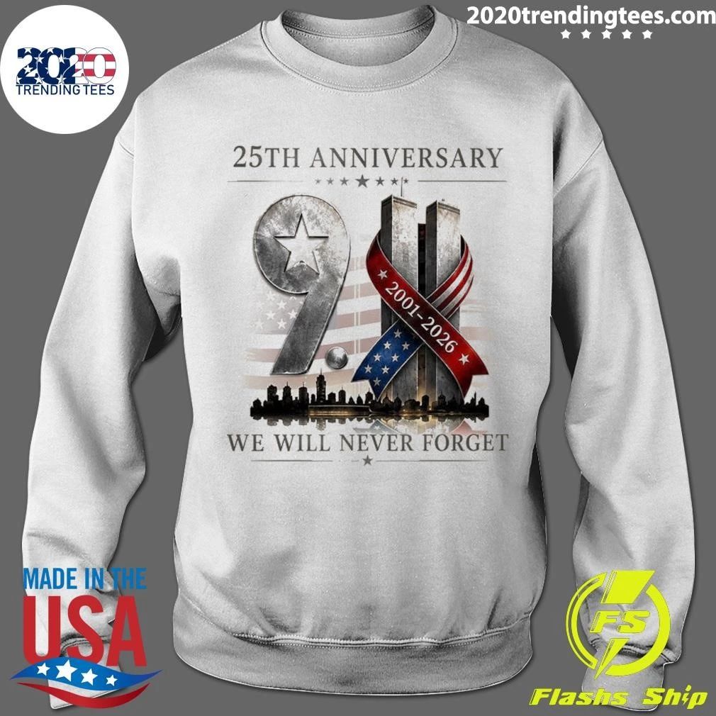 25th Anniversary 2001-2026 We Will Never Forget Patriot Day Tee Shirt