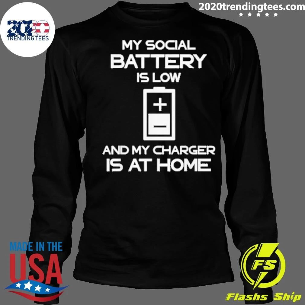 My Social Battery Is Low and My Charger Is At Home Shirt