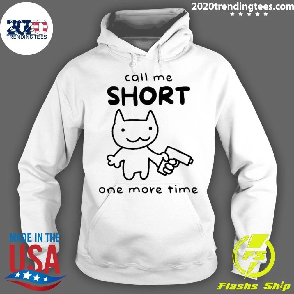 Call Me Short One More Time Cat with Gun Shirt