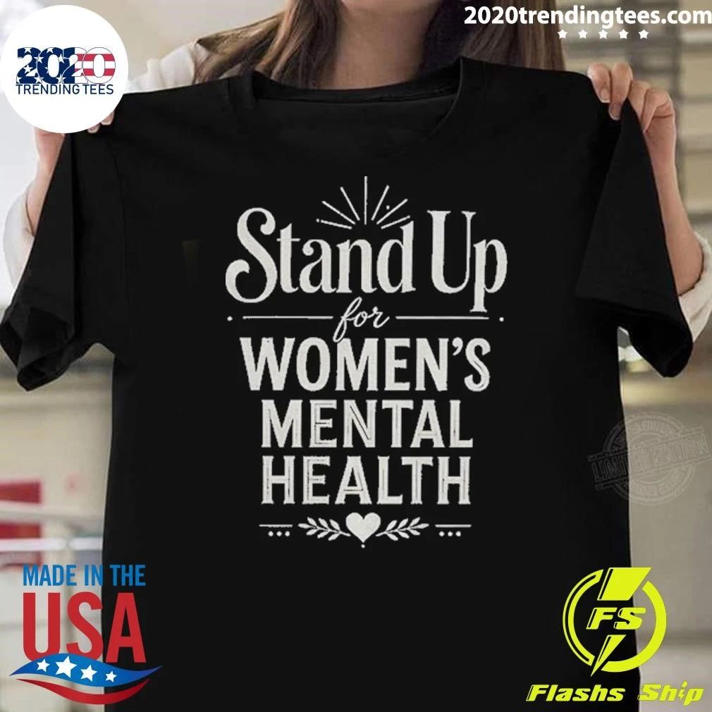 Stand Up For Women’s Mental Health Awareness Shirt