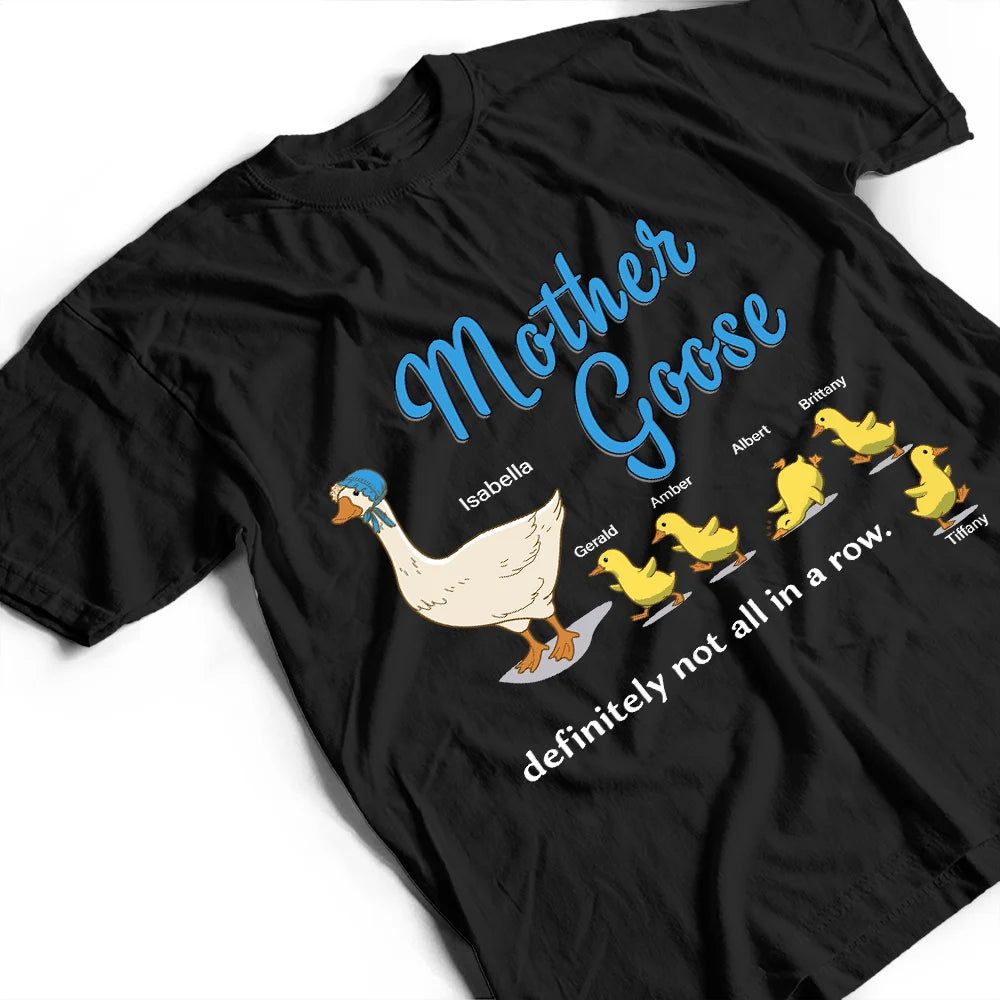 Mother Goose Definitely Not All In A Row - Personalized T Shirt