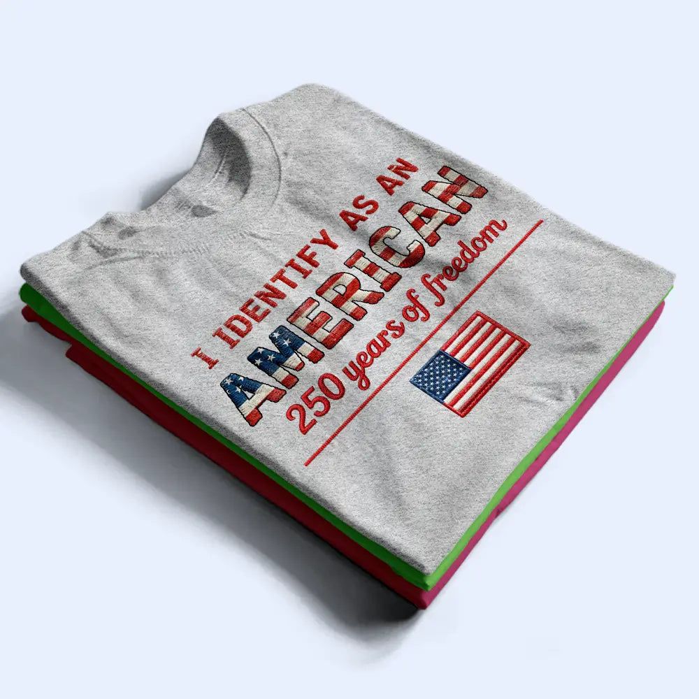 Stars And Stripes I Identify As An American - T Shirt