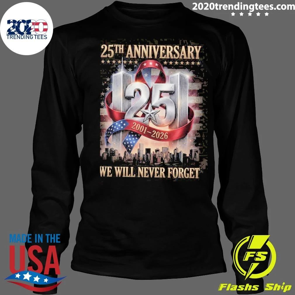 25th Anniversary 9-11 2001-2026, We Will Never Forget Memorial Tee Shirt