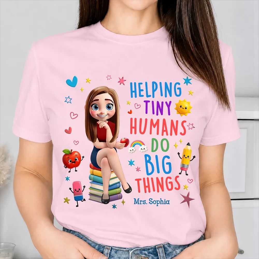 3D Effect Teacher Helping Tiny Humans Do Big Things - Personalized T Shirt