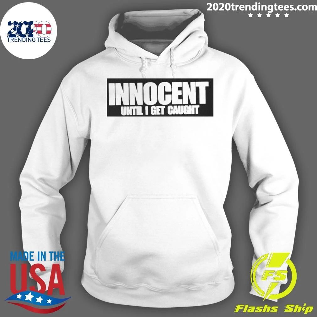 Innocent Until I Get Caught Shirt
