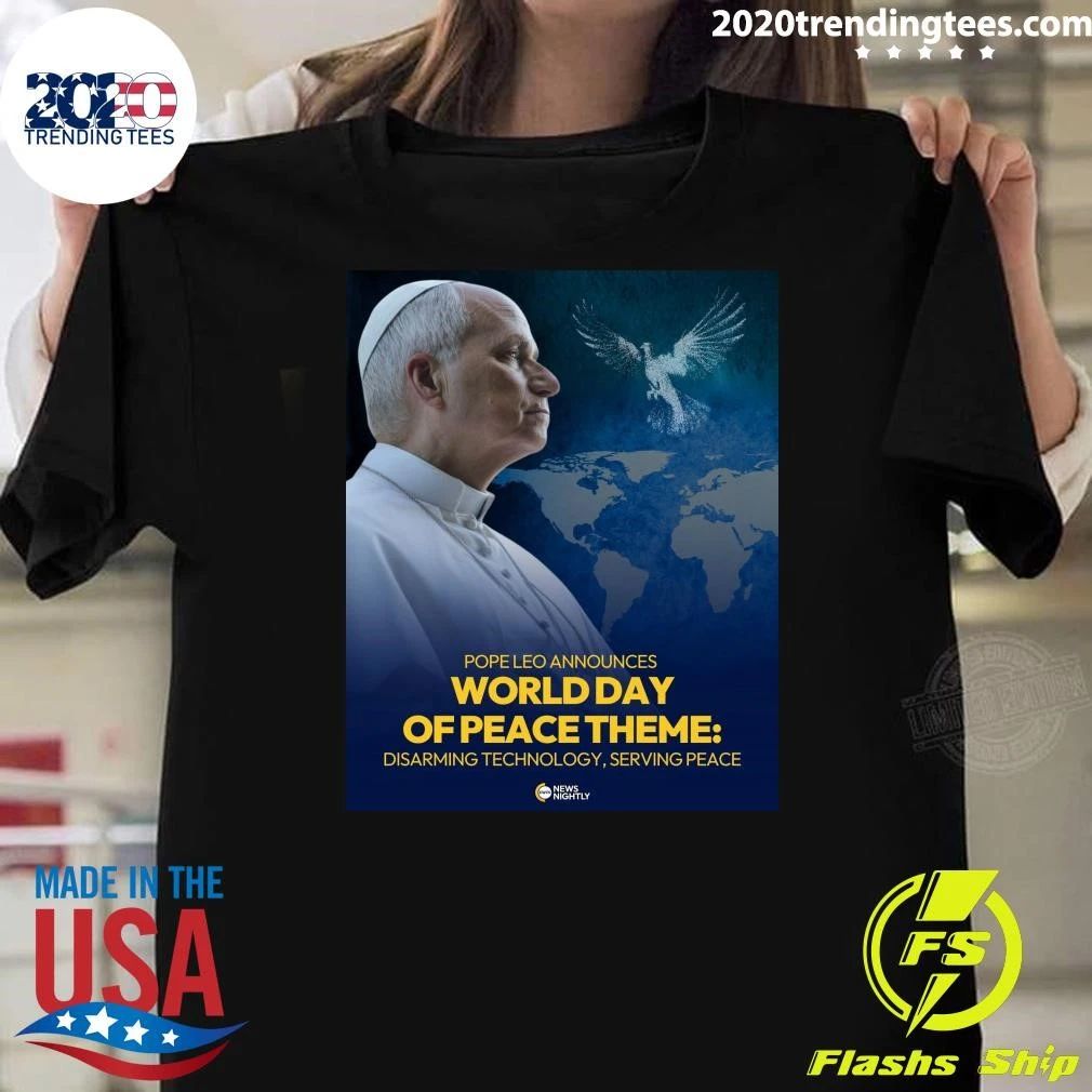 Pope Leo Announces World Day Of Peace Theme Disarming Technology, Serving Peace Shirt