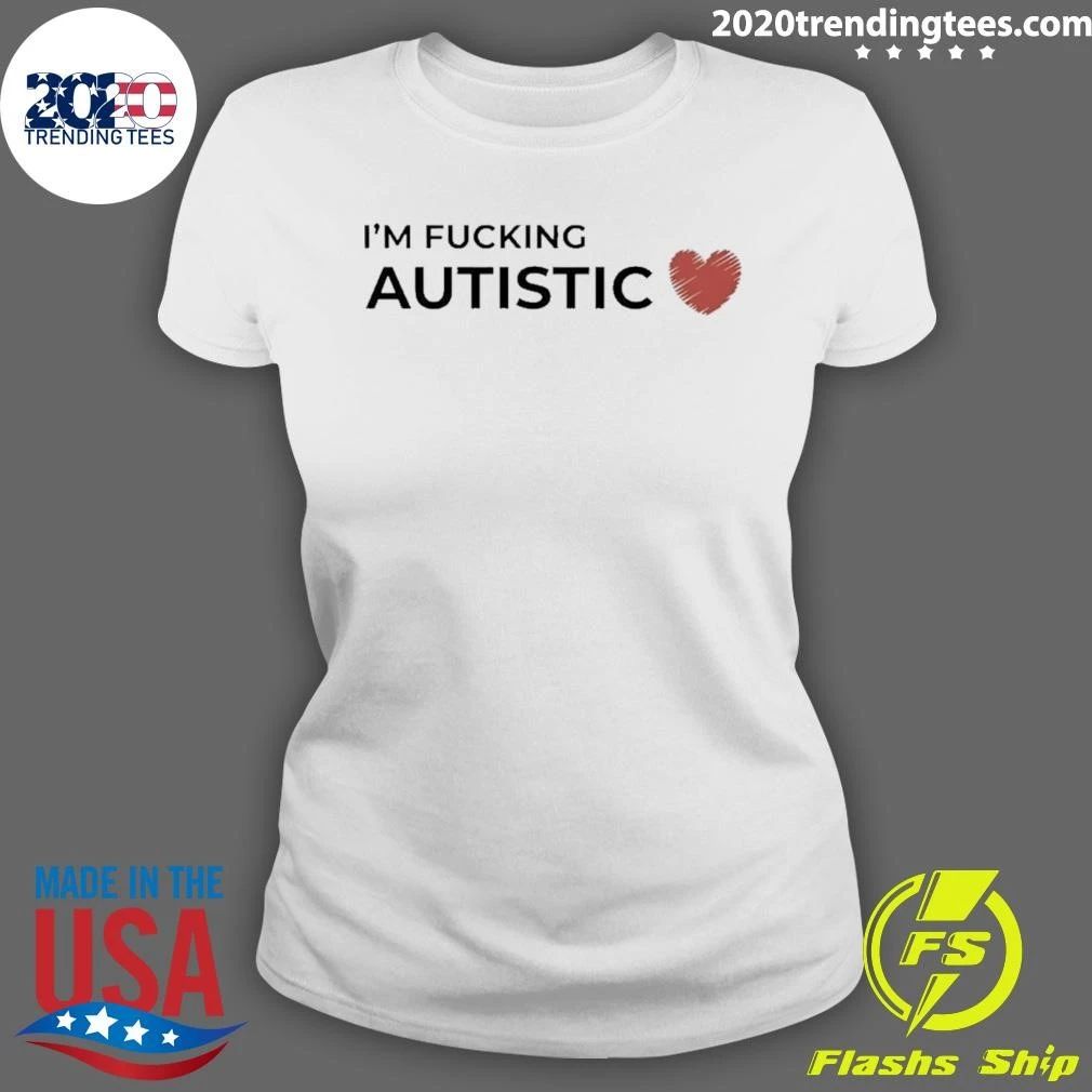 I’m Fucking Autistic Neurodivergent Autism Awareness Shirt