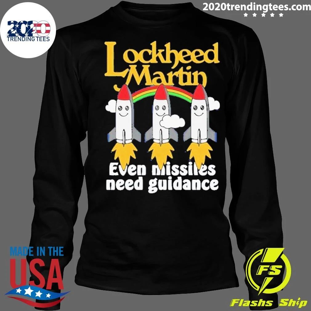 Lockheed Martin Even Missiles Need Guidance Shirt
