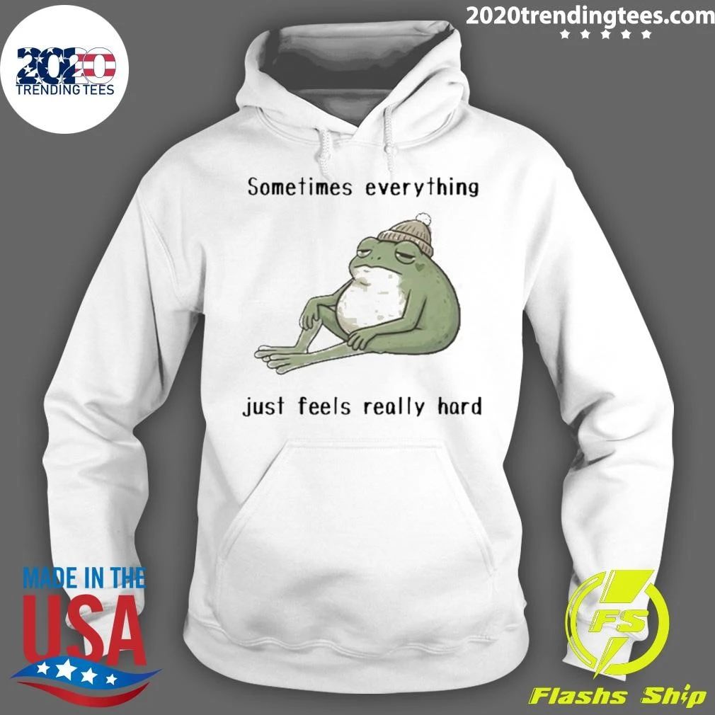 Sad Frog Mood Vibes Sometimes Everything Just Feels Really Hard Shirt