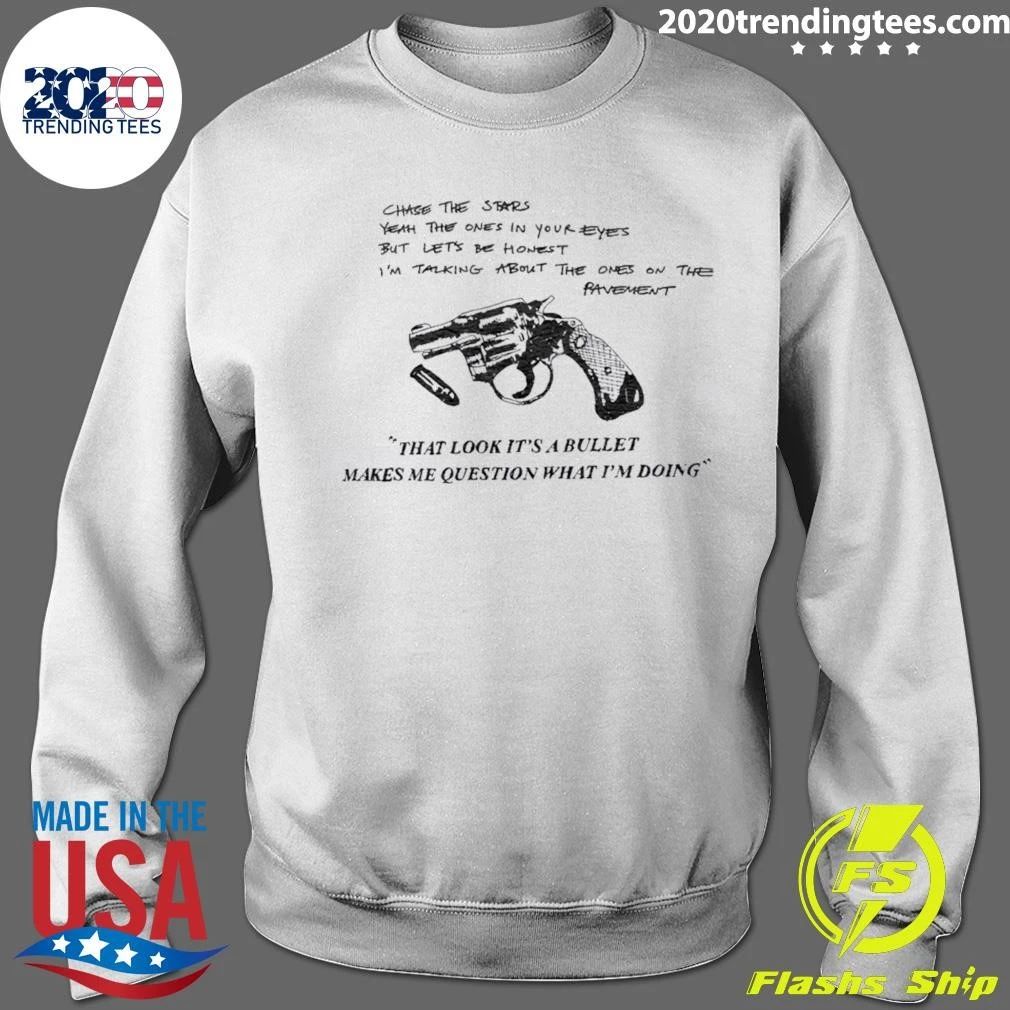That Look It’s A Bullet Makes Me Question Shirt