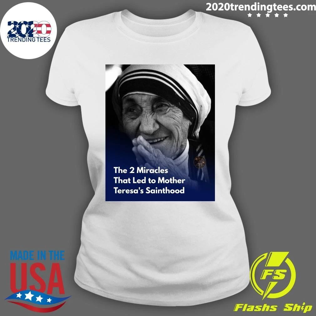 The 2 Miracles That Led to Mother Teresa’s Sainthood Shirt