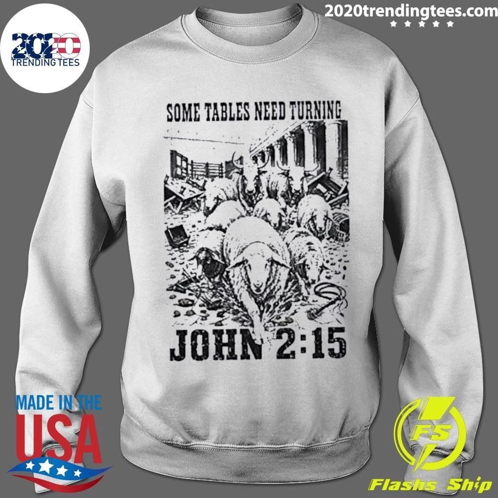 Some Tables Need Turning John 2 15 Christian Shirt
