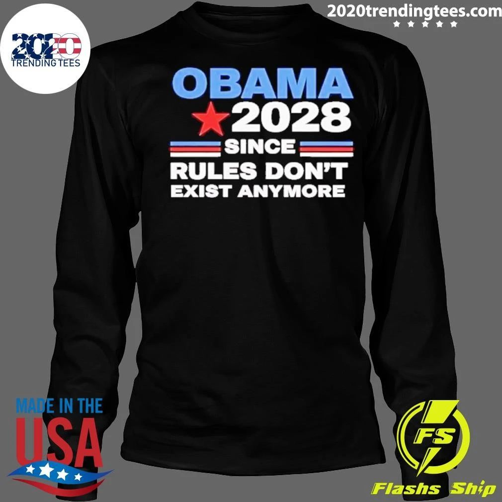 Obama 2028 Since Rules Don’t Exist Anymore Shirt