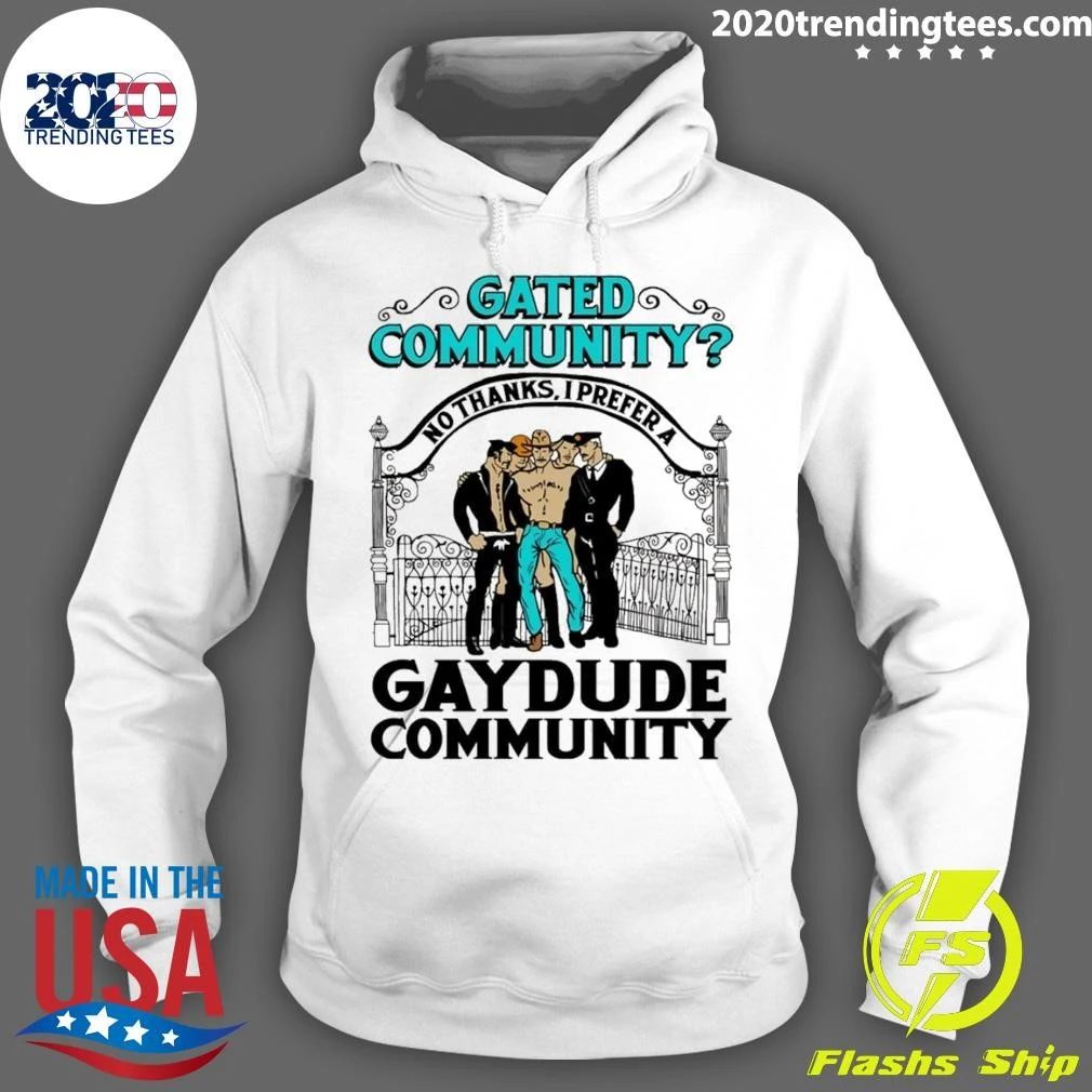 Gated Community No Thanks, I Prefer A Gay Dude Community Tee Shirt