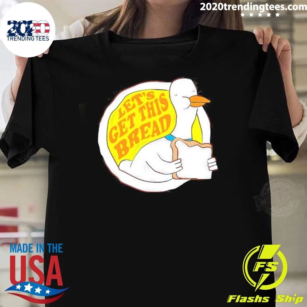 Goose Let’s Get This Bread Seagull Funny Bird Shirt