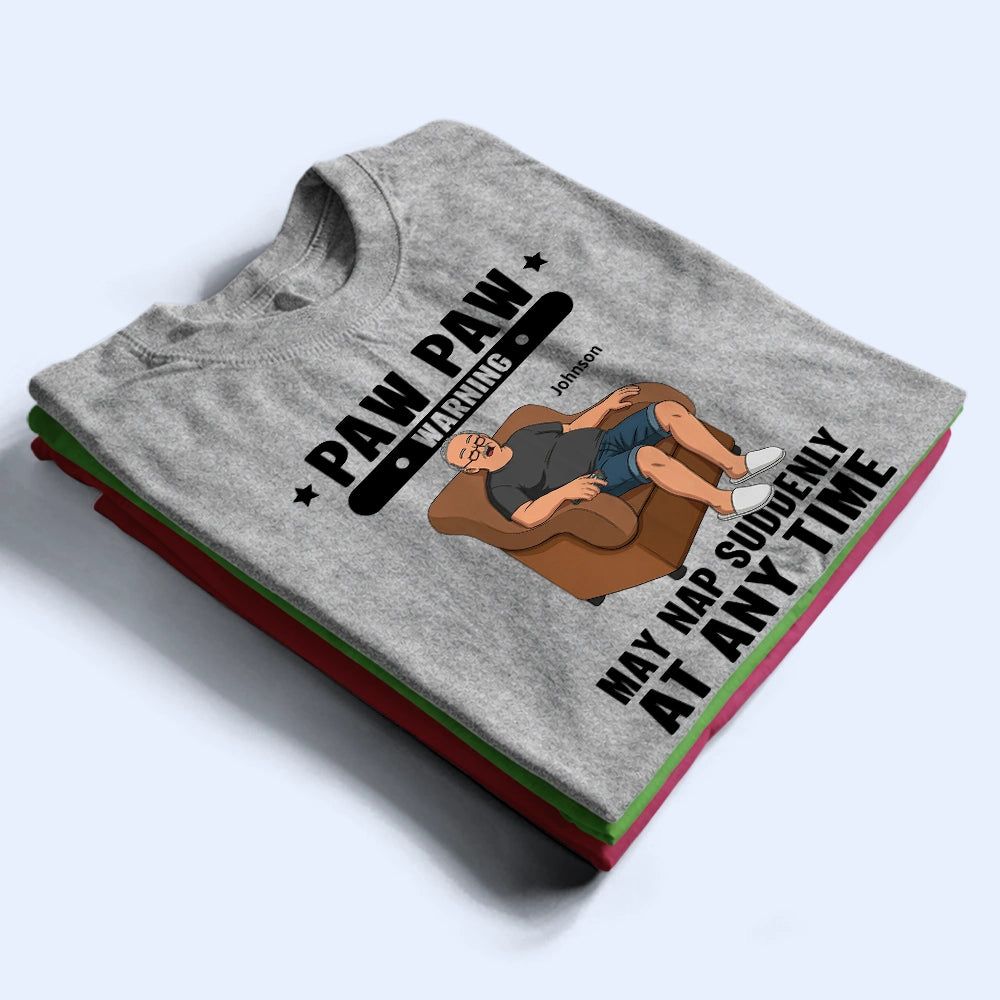 Grandpa May Nap Suddenly At Any Time - Personalized T Shirt