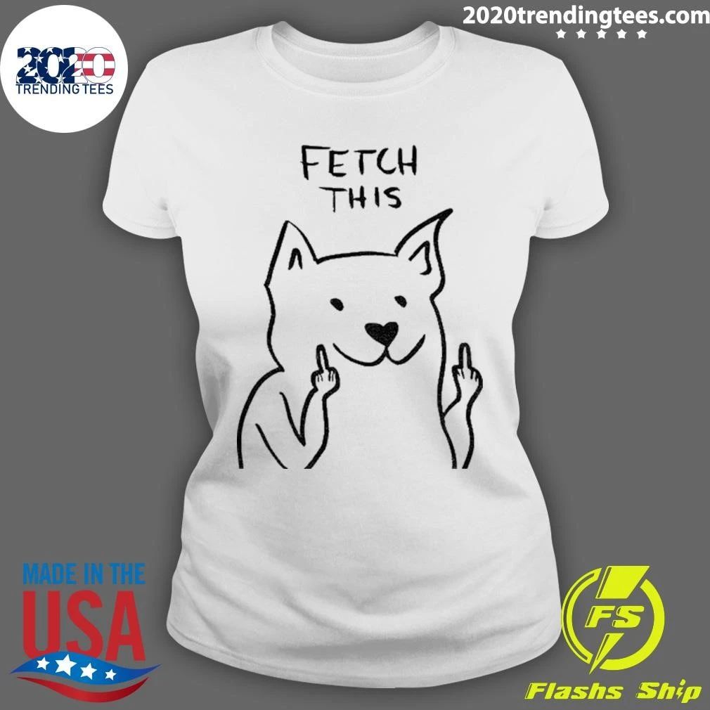 Dog Fetch This Middle Finger Funny Shirt