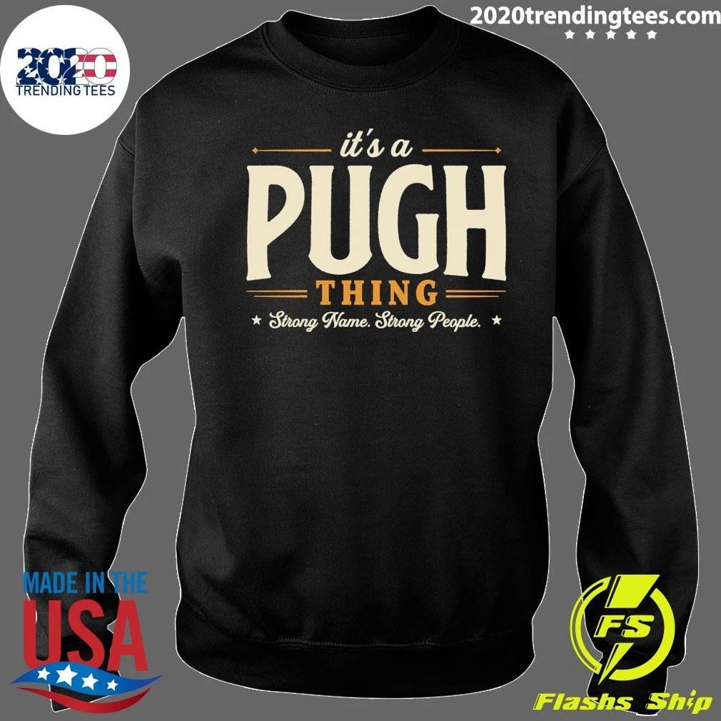 It’s A Pugh Thing Strong Name Strong People Tee Shirt