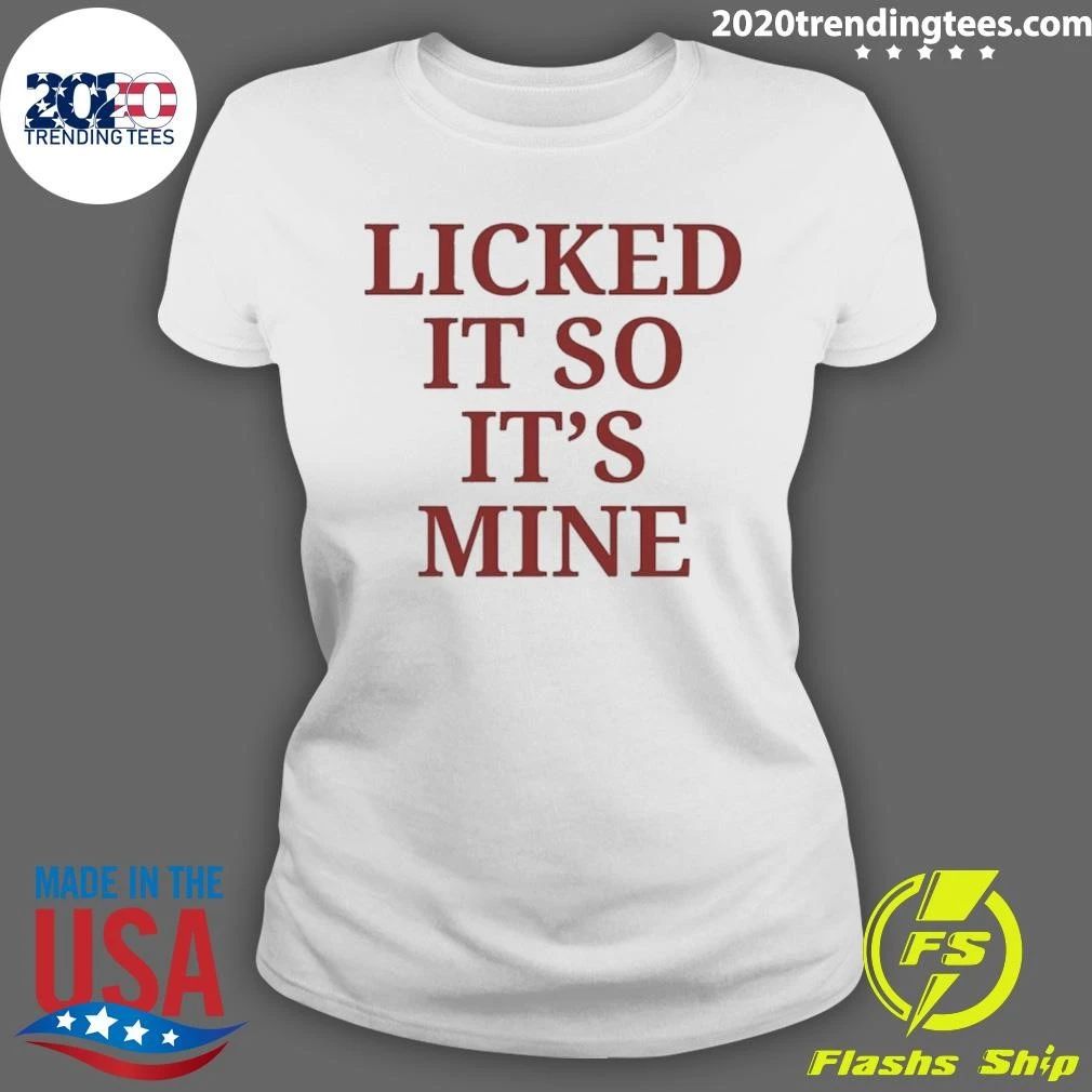 Licked It So It’s Mine Shirt