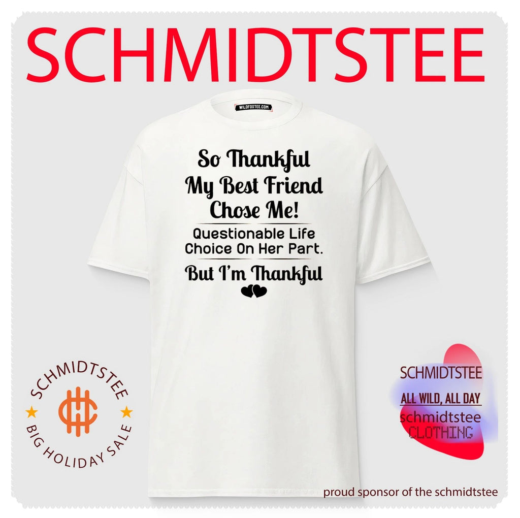 So thankful my best friend chose me questionable life choice on her part shirt