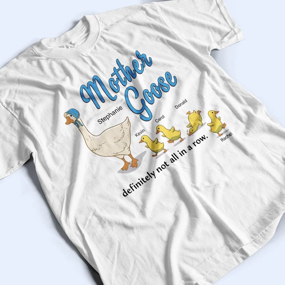Mother Goose Definitely Not All In A Row - Personalized T Shirt