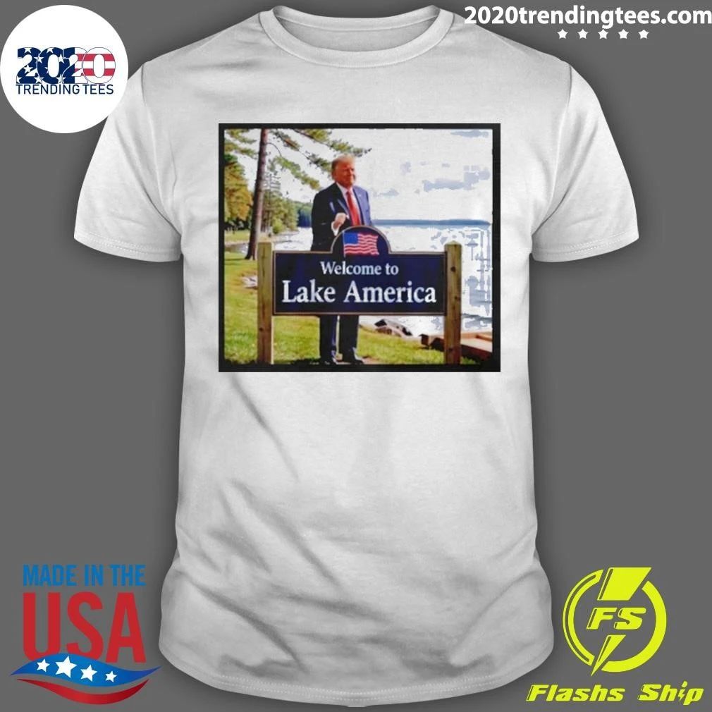 Trump Welcome To Lake America Shirt