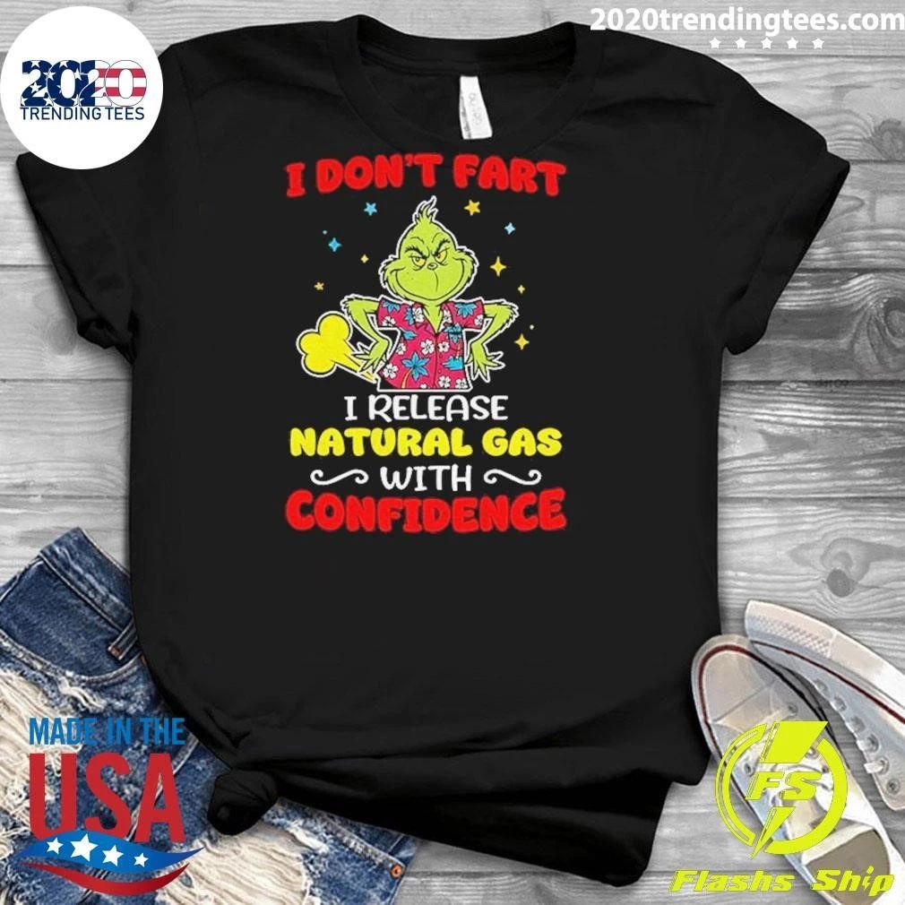 Grinch Character I Don’t Fart I Release Natural Gas With Confidence Shirt