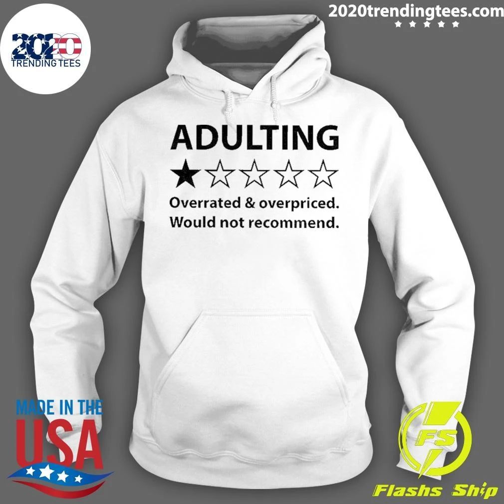Adulting Overrated And Overpriced Would Not Recommend One Star Shirt