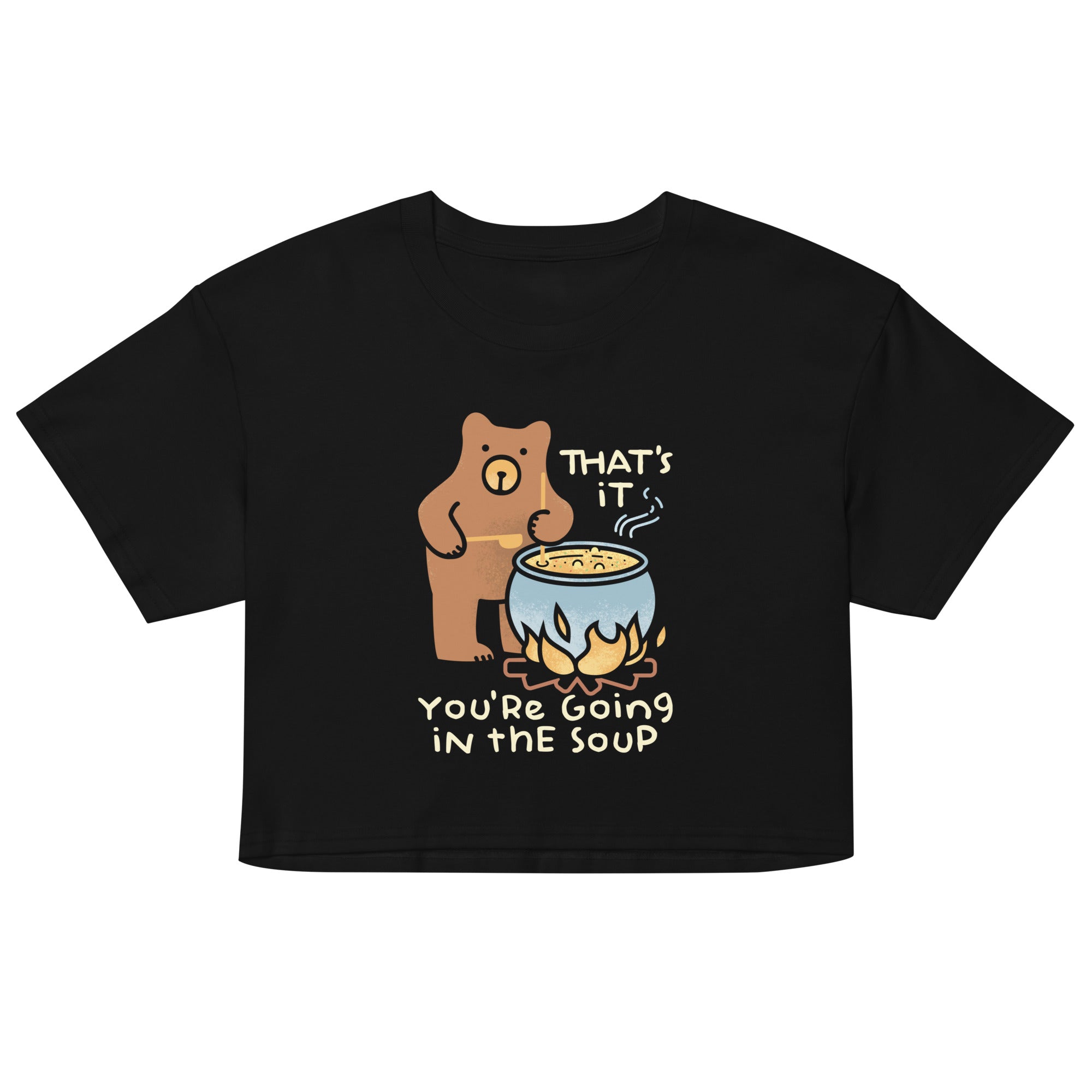 That's It You're Going In The Soup Women's Crop Tee