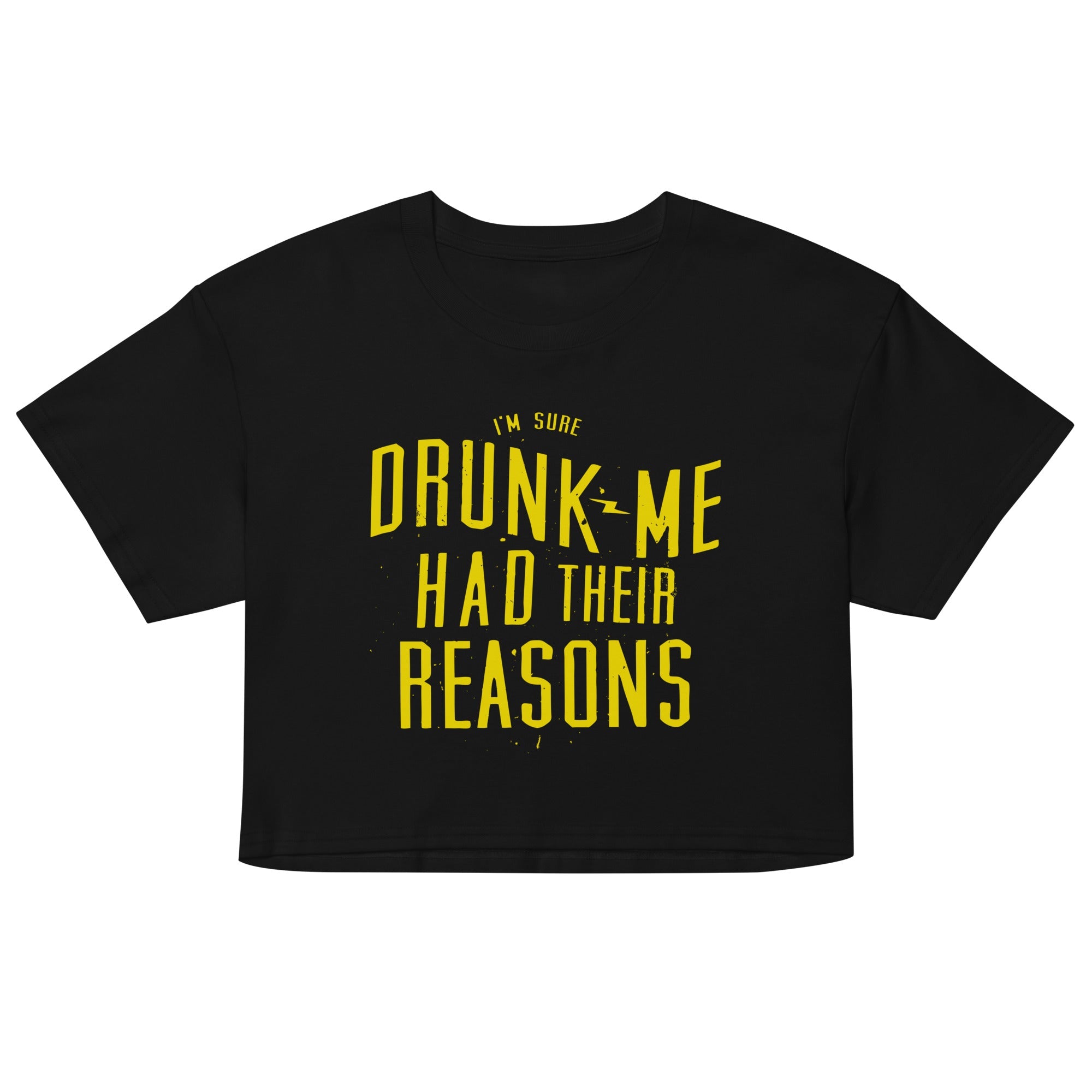 Drunk Me Had Their Reasons Women's Crop Tee