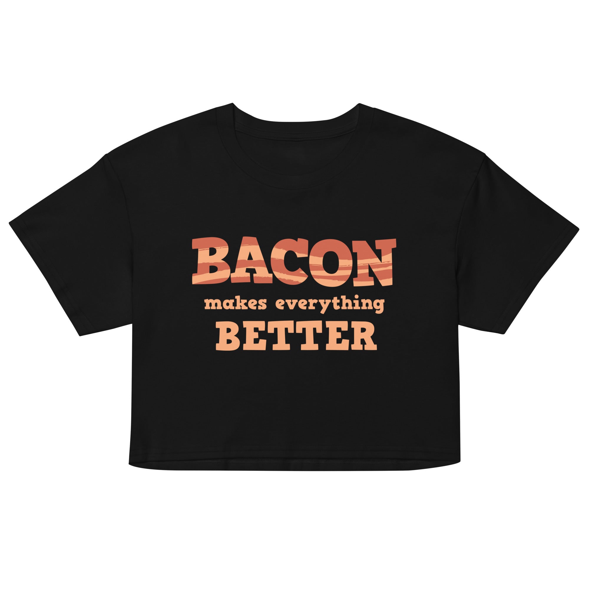 Bacon Makes Everything Better Women's Crop Tee