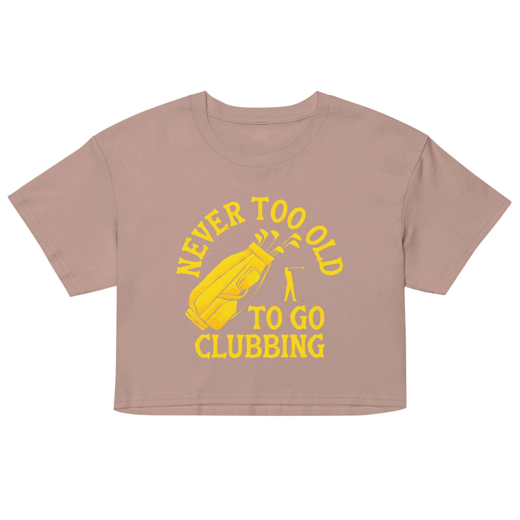Never Too Old To Go Clubbing Women's Crop Tee