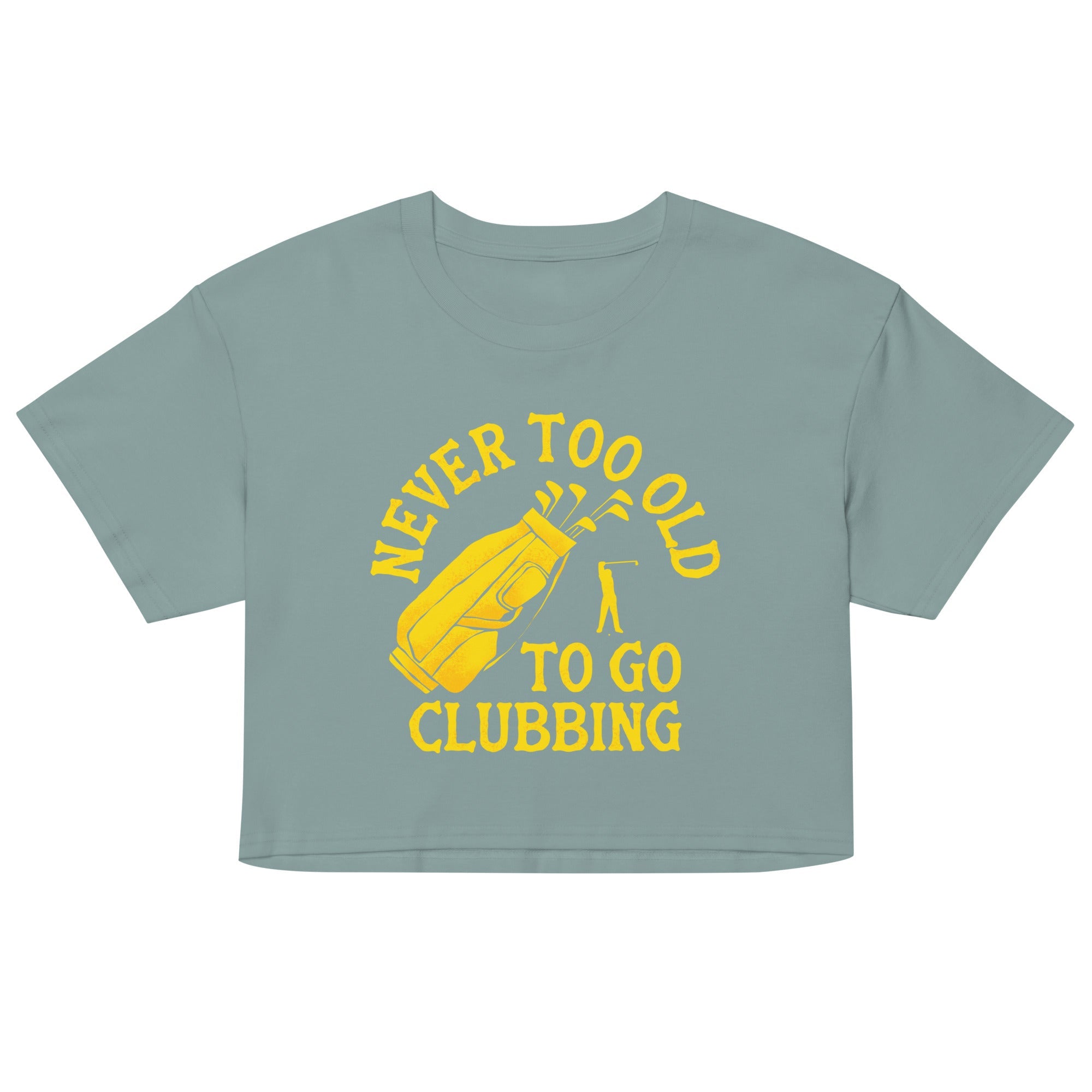 Never Too Old To Go Clubbing Women's Crop Tee