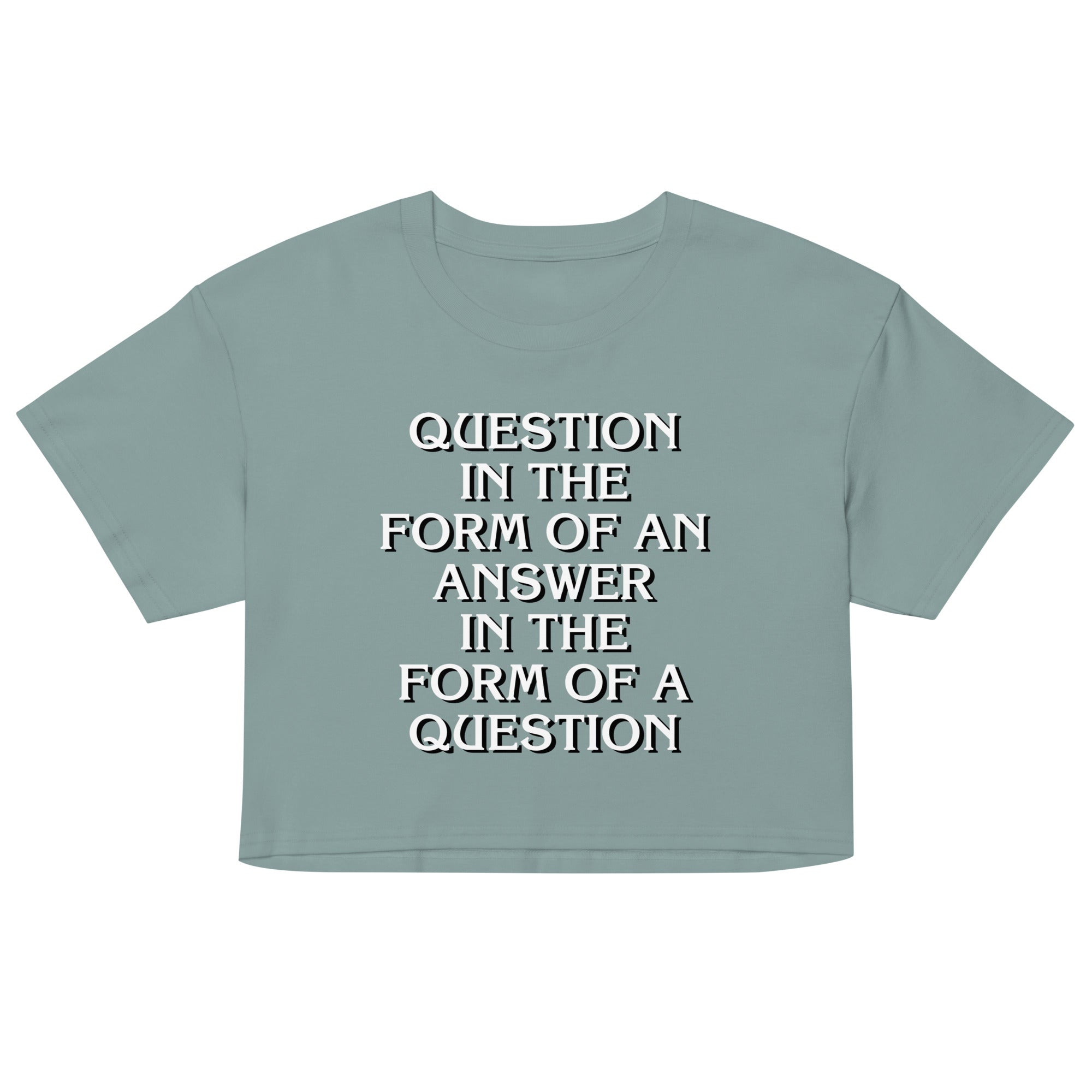 Question In The Form Of An Answer Women's Crop Tee